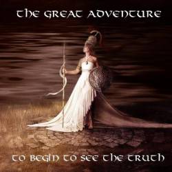 The Great Adventure : To Begin to See the Truth